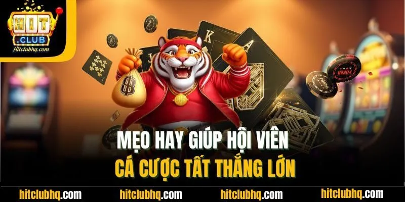 Mẹo hay giúp hội viên cá cược tất thắng lớn