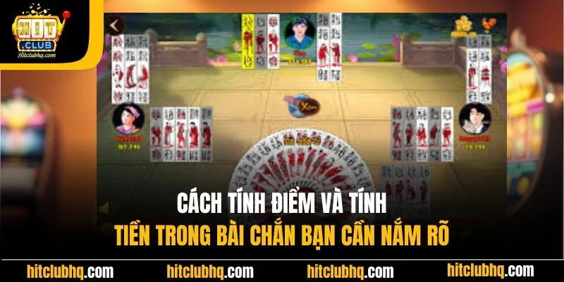 Cách tính điểm và tính tiền trong bài Chắn bạn cần nắm rõ